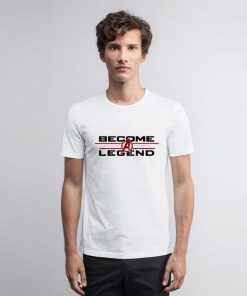 Avengers Endgame Become A Legend1 T Shirt