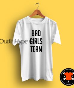 Bad Girls Team T Shirt