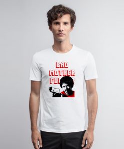 Bad Mother Fcker Pulp Fiction T Shirt