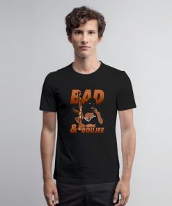 Bad and Boujee T Shirt