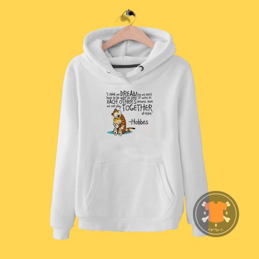 Calvin and Hobbes dreams quote Hoodie