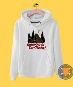 Camping Is In Tents Hoodie