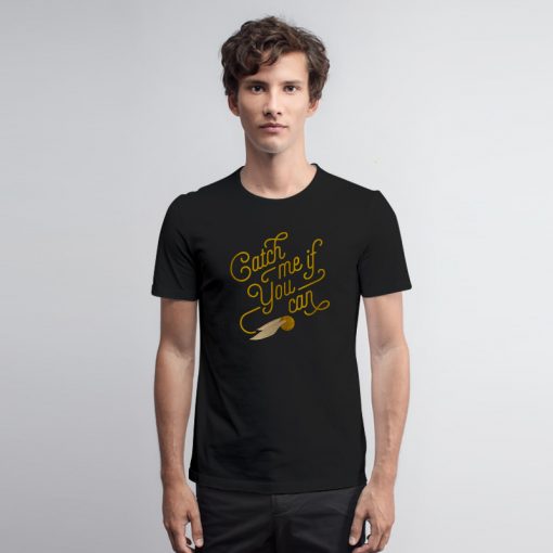 Catch Me If You Can Golden Snitch Harry Potter T Shirt