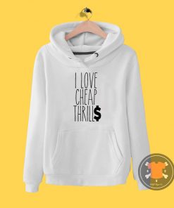 Cheap Thrills Hoodie