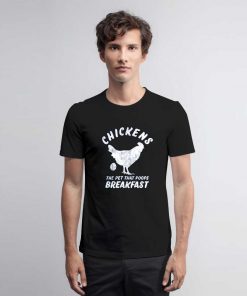 Chickens Poop Breakfast T Shirt