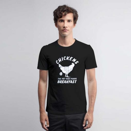 Chickens Poop Breakfast T Shirt