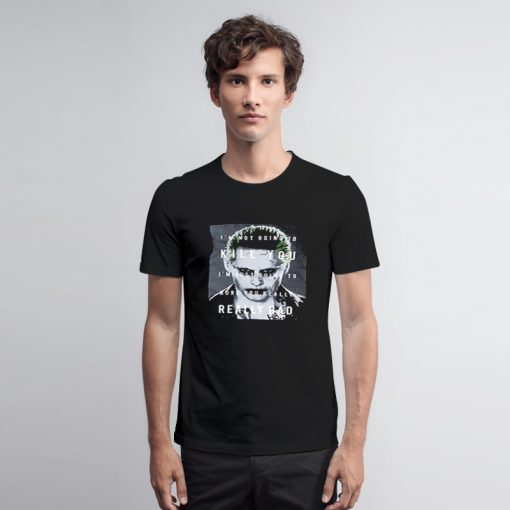 Comics Suicide Squad Joker Quote T Shirt