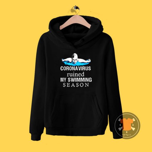 Coronavirus ruined my swimming season Hoodie