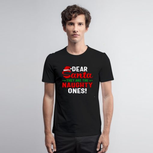 Dear Santa They Are The Naughty Ones T Shirt