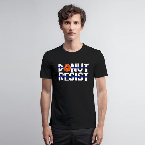 Dunkin Donut Resist Funny T Shirt