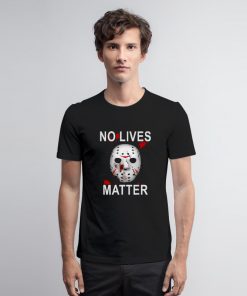 Friday The 13th Horror No lives Matter T Shirt