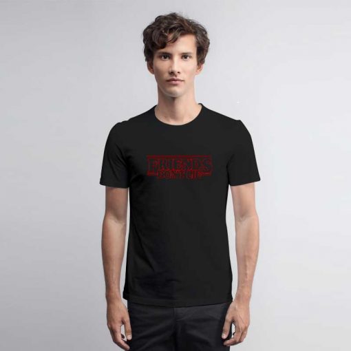 Friends Dont Lie T Shirt