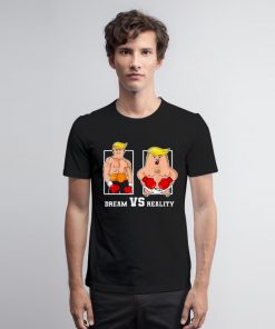 Funny Dream Vs. Reality Trump T Shirt