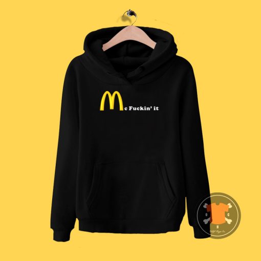 Mc Fuckin it Hoodie