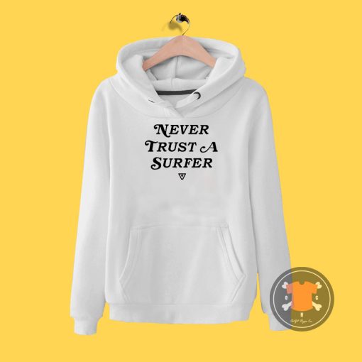 Never Trust A Surfer Hoodie