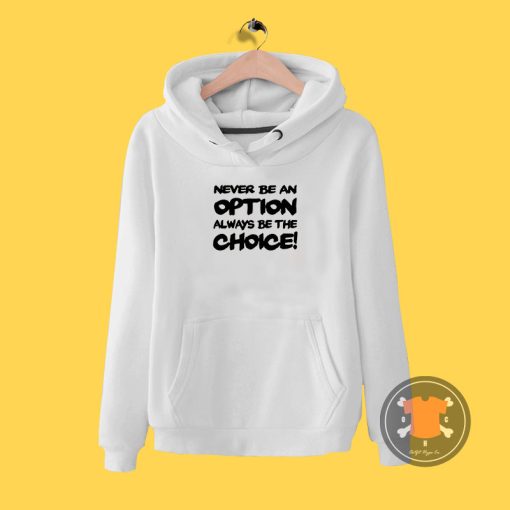 Never be an option Hoodie