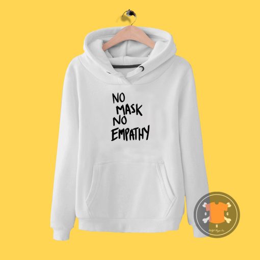 No mask No Empathy Black Text Hoodie