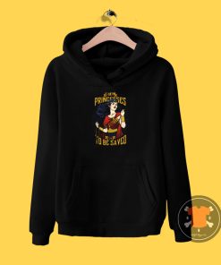 Not all princesses need to be saved Hoodie