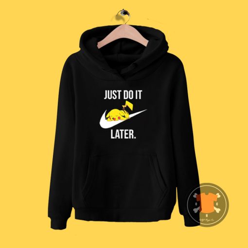 Pokemon PIkachu Just Do It Later Hoodie