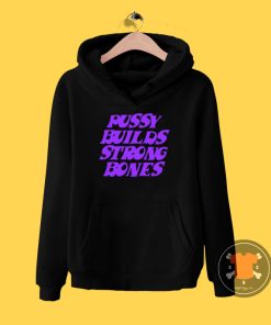 Pussy Builds Strong Bones Hoodie