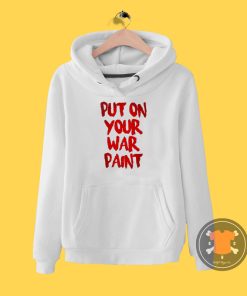 Put on Your War Paint Hoodie