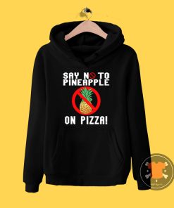 Say No To Pineapple On Pizza Hoodie