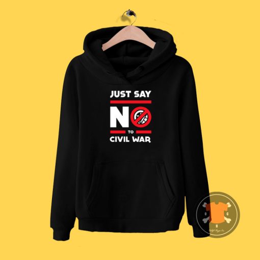 Say No to Civil War Hoodie