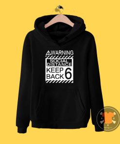 Social Distancing Warning Social Distance Keep Back 6 Feet Hoodie