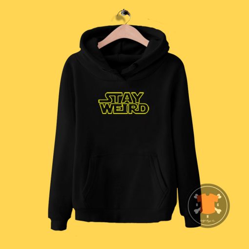 Stay Weird Star Wars Inspired Hoodie