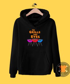 The Grills Have Eyes Hoodie