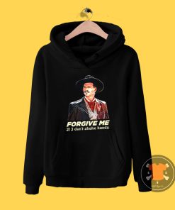 Tombstone Forgive Me If I Dont Shake Hands Saying Hoodie