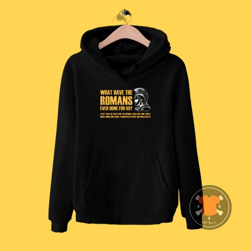 What have the romans ever done for us Hoodie