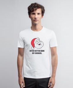 bitch better have my cookies1 T Shirt