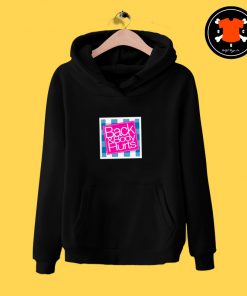 Back And Body Hurts Hoodie