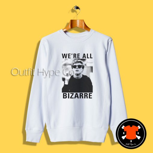 Breakfast Club We're All Bizarre Sweatshirt