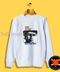 Don't Look Back Bob Dylan Sweatshirt