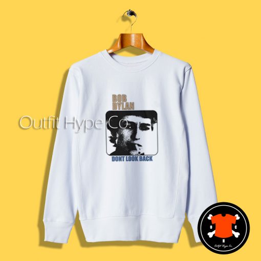 Don't Look Back Bob Dylan Sweatshirt