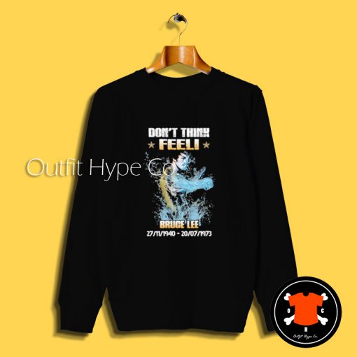 Don't Think Feel Bruce Lee Sweatshirt