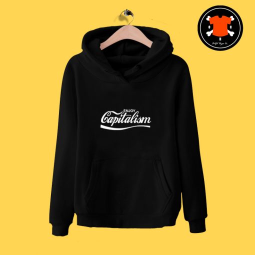 Enjoy Capitalism Political Hoodie