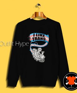 I Like Trans On Trains Sweatshirt ns2