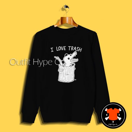 I Love Trash Possum Sweatshirt