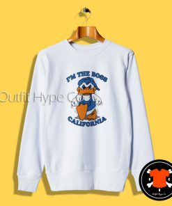 I'm The Boss California Duck SweatshirtDuck2