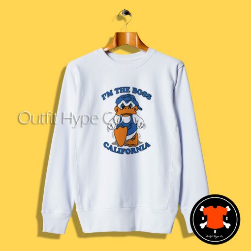 I'm The Boss California Duck SweatshirtDuck2