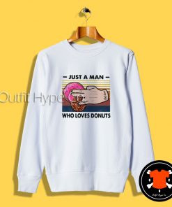 Just A Man Who Loves Donuts Sweatshirt nuts2