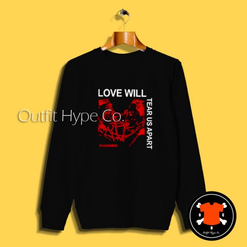 Love Will Tear Us Apart Sweatshirt