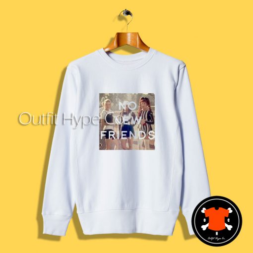 No New Friends Clueless Sweatshirt