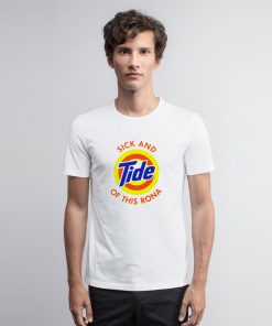 Sick And Tide Of This Rona T Shirt