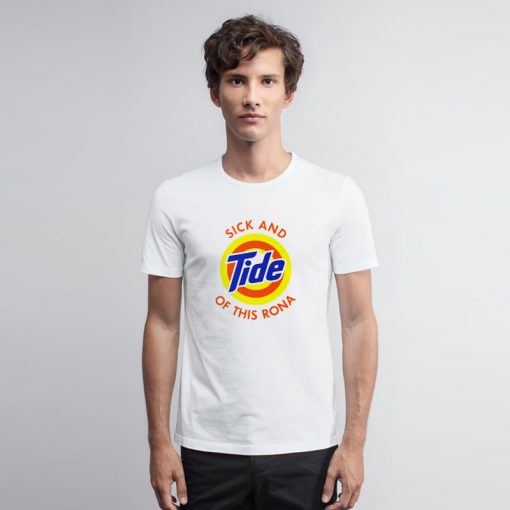 Sick And Tide Of This Rona T Shirt