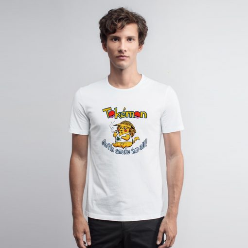 Tokemon Gotta Smoke 'Em All T Shirt