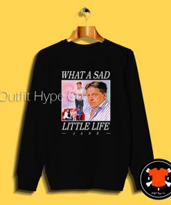 What A Sad Little Life Jane Sweatshirt